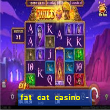 fat cat casino - slots game