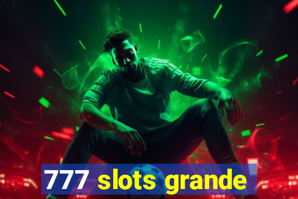 777 slots grande