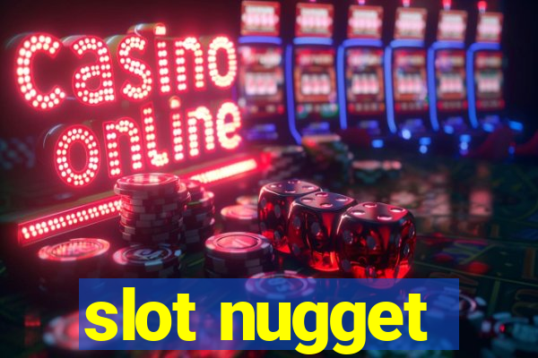 slot nugget