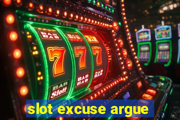 slot excuse argue