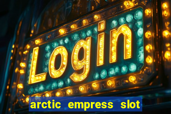 arctic empress slot free play