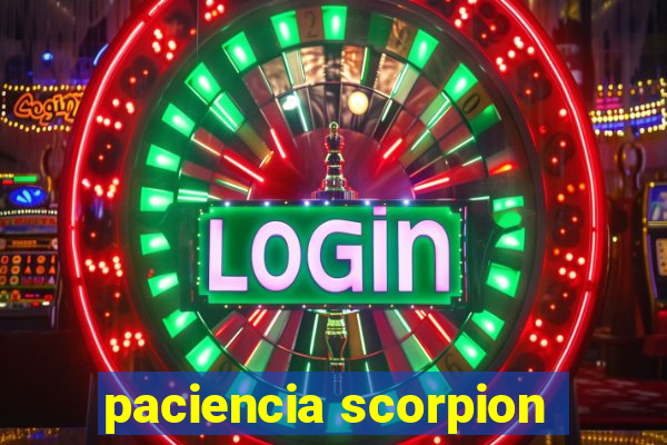 paciencia scorpion