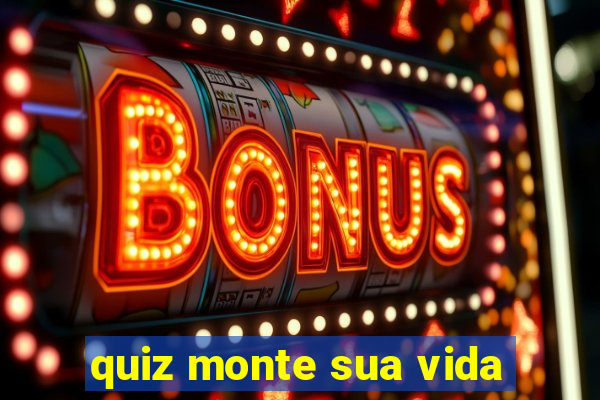 quiz monte sua vida