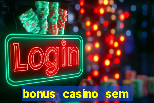 bonus casino sem deposito 2024