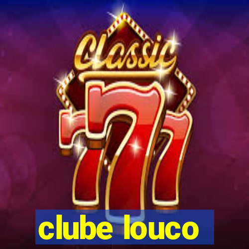 clube louco