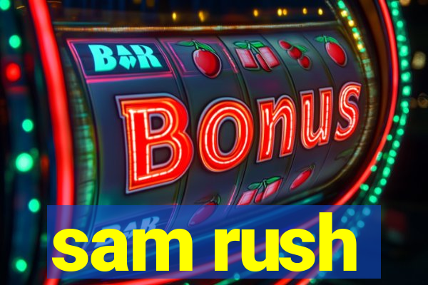 sam rush