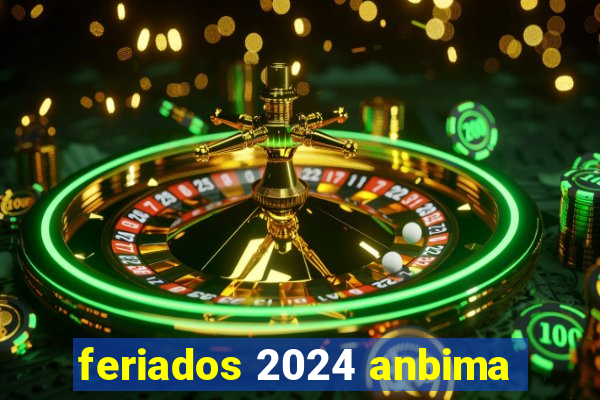 feriados 2024 anbima