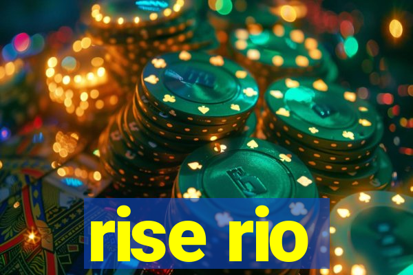 rise rio