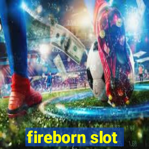 fireborn slot