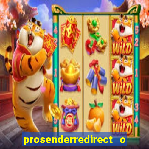 prosenderredirect o que 茅