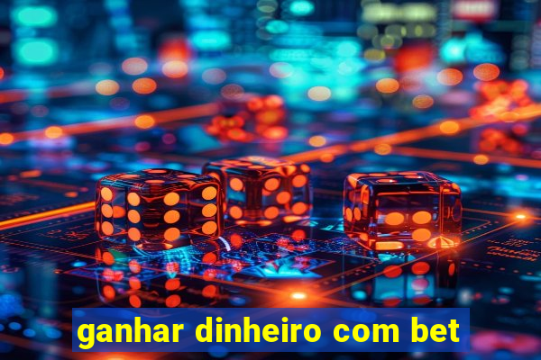 ganhar dinheiro com bet