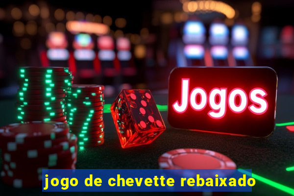 jogo de chevette rebaixado