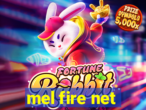 mel fire net