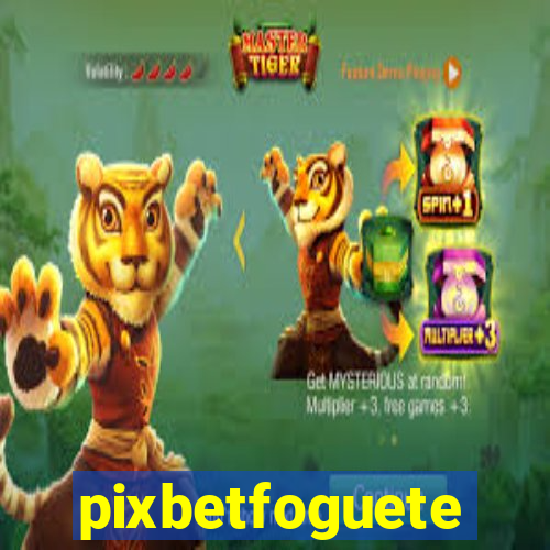 pixbetfoguete