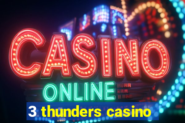 3 thunders casino