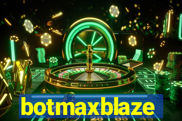 botmaxblaze