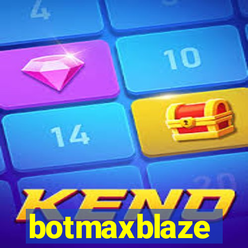 botmaxblaze