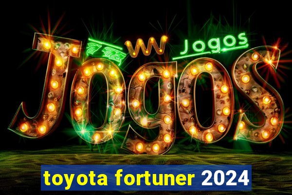 toyota fortuner 2024