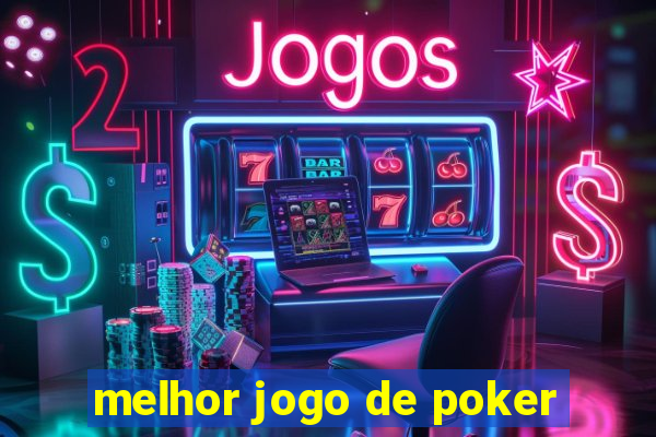 melhor jogo de poker