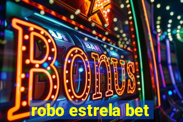 robo estrela bet