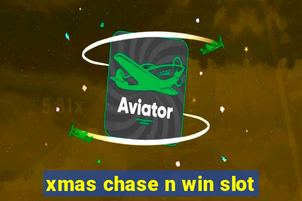 xmas chase n win slot