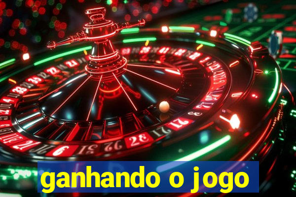 ganhando o jogo