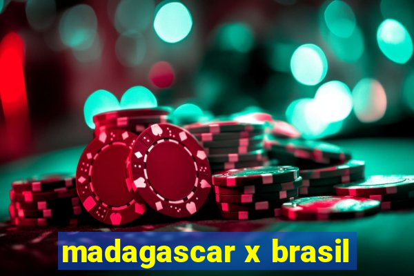 madagascar x brasil