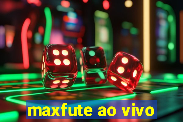 maxfute ao vivo