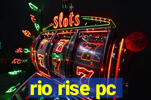 rio rise pc