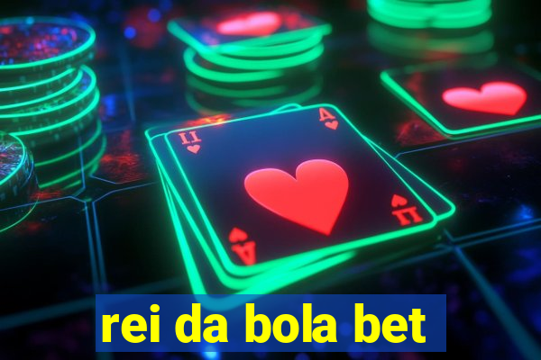 rei da bola bet