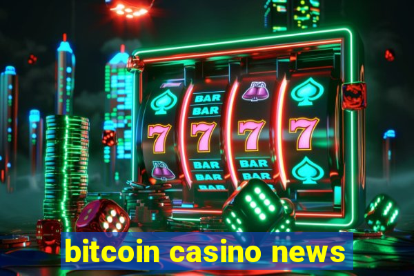 bitcoin casino news