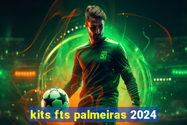 kits fts palmeiras 2024