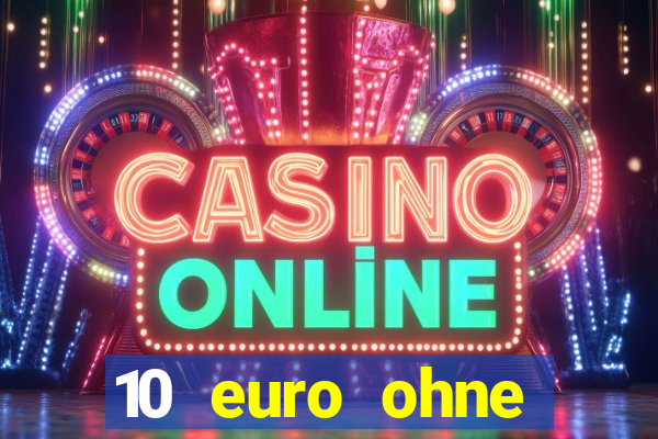 10 euro ohne einzahlung casino 2021