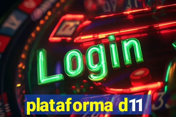 plataforma d11