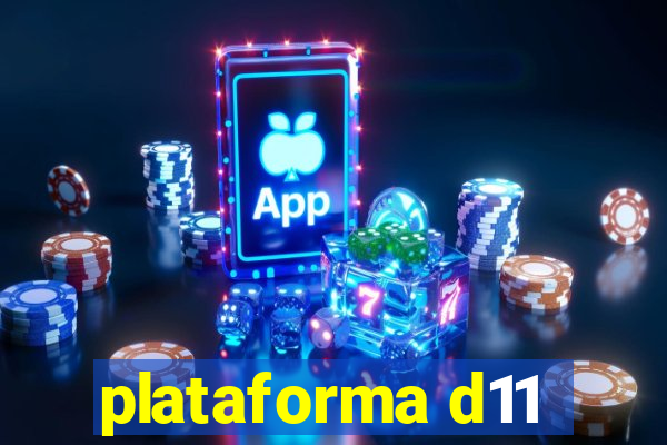 plataforma d11