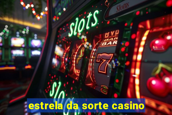 estrela da sorte casino