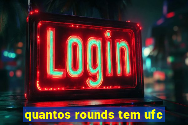 quantos rounds tem ufc