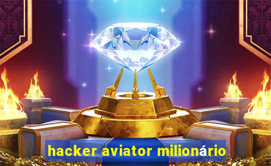 hacker aviator milionário