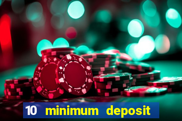 10 minimum deposit casino uk