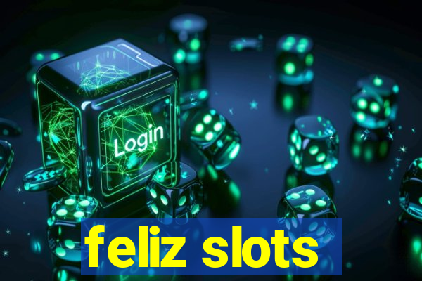 feliz slots