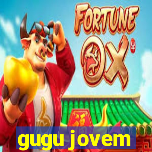 gugu jovem