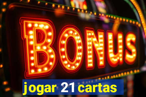 jogar 21 cartas