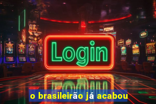 o brasileirão já acabou