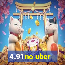 4.91 no uber