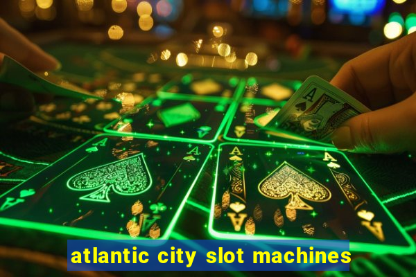 atlantic city slot machines