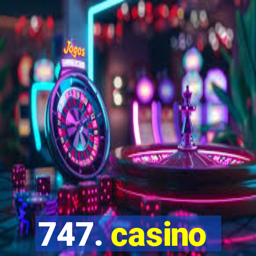 747. casino