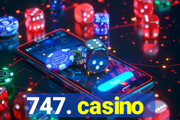 747. casino