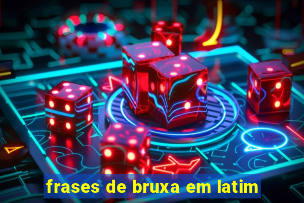 frases de bruxa em latim