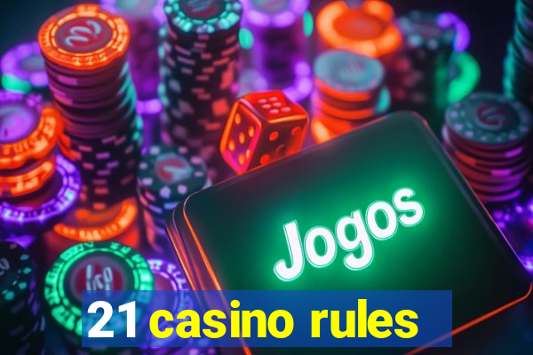 21 casino rules