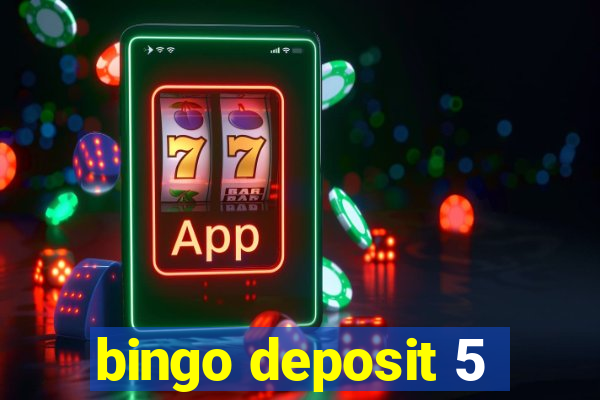 bingo deposit 5